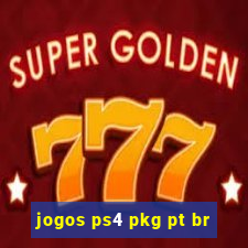 jogos ps4 pkg pt br